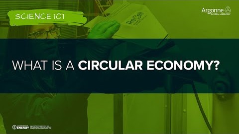 Science 101: What is a Circular Economy?
