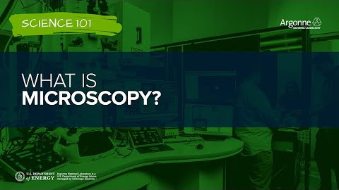 Science 101: What is Microscopy?